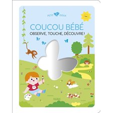 Coucou bébé : Observe, touche, découvre ! : Petit doux : Livre cartonné