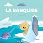 La banquise : Mes petits coucous : Livre cartonné