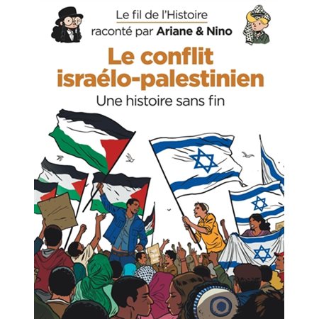 Le conflit israélo-palestinien : Une histoire sans fin : Le fil de l'histoire raconté par Ariane & Nino : Bande dessinée