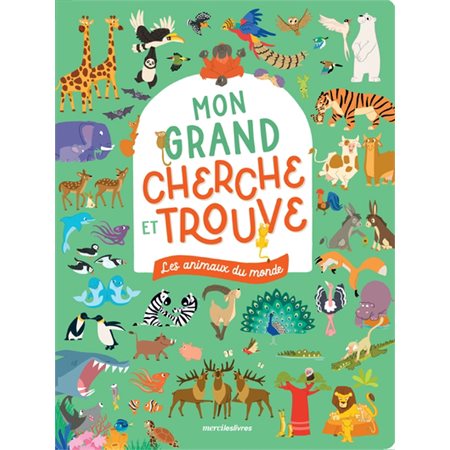 Les animaux du monde : Mon grand cherche et trouve : Livre cartonné