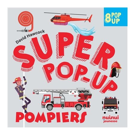 Pompiers : 8 pop-up : Super pop-up : Livre cartonné