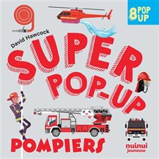 Pompiers : 8 pop-up : Super pop-up : Livre cartonné