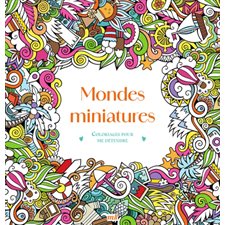 Mondes miniatures : Coloriages pour me détendre