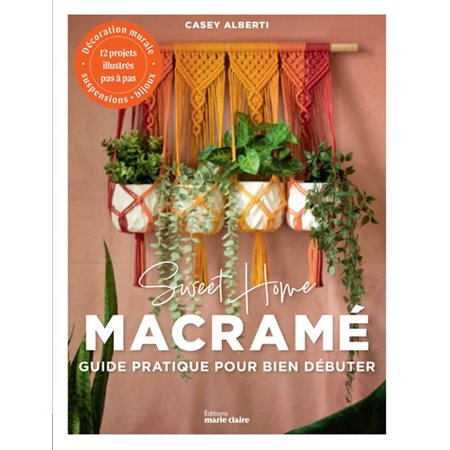 Sweet home macramé : Guide pratique pour bien débuter