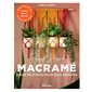 Sweet home macramé : Guide pratique pour bien débuter
