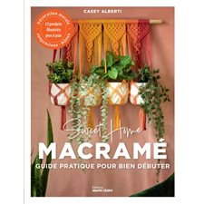 Sweet home macramé : Guide pratique pour bien débuter