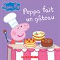 Peppa fait un gâteau : Peppa Pig : Couverture souple