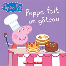 Peppa fait un gâteau : Peppa Pig : Couverture souple