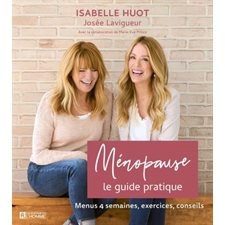 Ménopause : Le guide pratique : Menu 4 semaines, exercices, conseils