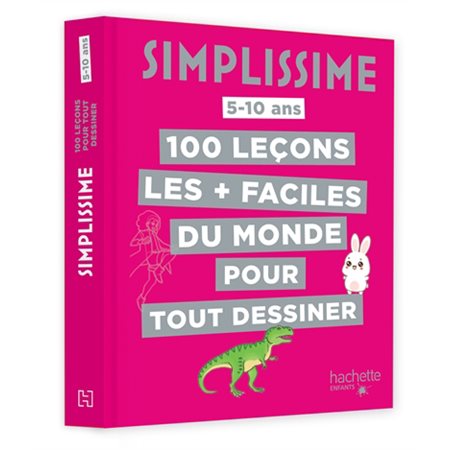 Simplissime : 100 leçons les + faciles du monde pour tout dessiner : 5-10 ans, Simplissime