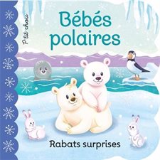 Bébés polaires : Rabats surprises : P'tit chou : Livre cartonné