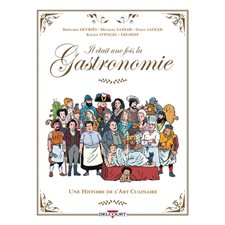 Il était une fois la gastronomie : Une histoire de l'art culinaire : Bande dessinée