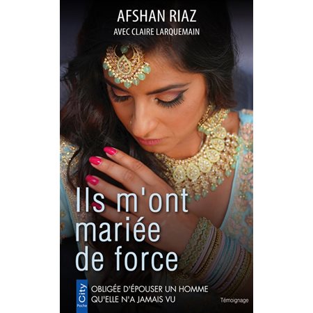 Ils m'ont mariée de force (FP) : Obligée d'épouser un homme qu'elle n'a jamais vu : Poche. Témoignage