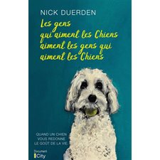 Les gens qui aiment les chiens aiment les gens qui aiment les chiens : Quand un chien vous redonne le goût de la vie : Documents