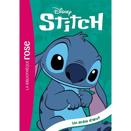 Stitch ! T.07 : Un drôle d'oeuf : Bibliothèque rose : 6-8