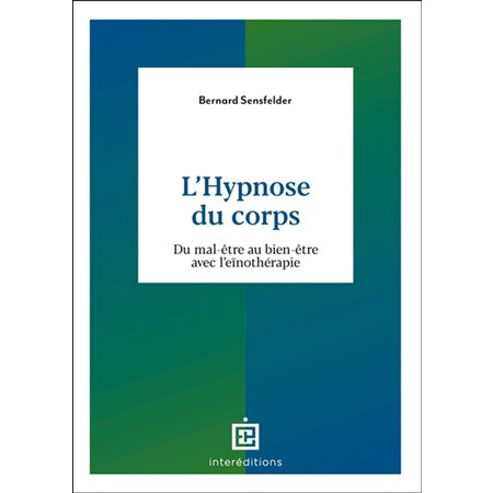 L'hypnose du corps : Du mal-être au bien-être avec l'eïnothérapie : Corps et santé