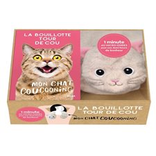 Coffret : La bouillotte tour de cou : Mon chat coucooning : Avec une peluche qui se transforme en bouillotte & un guide du cocooning