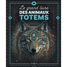 Le grand livre des animaux totems : Fantasy dreams