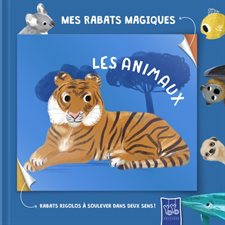 Les animaux : Rabats rigolos à soulever dans deux sens ! : Mes rabats magiques : Livre cartonné