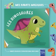 Les dinosaures : Rabats rigolos à soulever dans deux sens ! : Mes rabats magiques : Livre cartonné