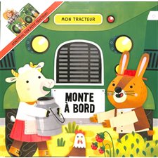 Mon tracteur : Monte à bord : Un livre dépliant avec une fermeture en velcro et un pare-brise amovible, qui se transforme en tracteur