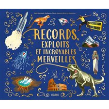 Records, exploits et incroyables merveilles