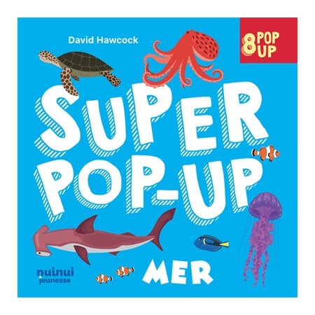 Mer : 8 pop-up : Super pop-up : Livre cartonné