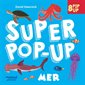 Mer : 8 pop-up : Super pop-up : Livre cartonné