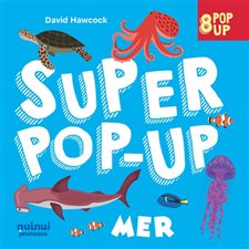 Mer : 8 pop-up : Super pop-up : Livre cartonné