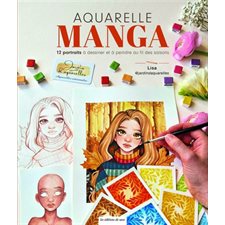 Aquarelle manga : 12 portraits à dessiner et à peindre au fil des saisons