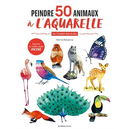 Peindre 50 animaux à l'aquarelle : En 7 étapes pas-à-pas