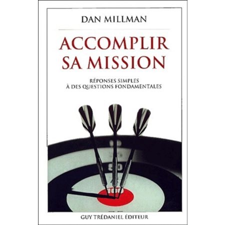 Accomplir sa mission : réponses simples à des questions fondamentales