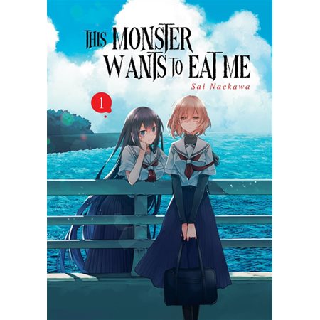 This monster wants to eat me T.01 : Manga ; ADT : SEINEN : YURI