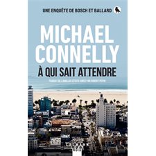 À qui sait attendre : Une enquête de Bosch et Ballard : POL