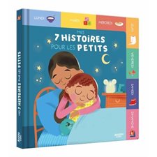 Mes 7 histoires pour les petits : À partir de 2 ans : Couverture rigide