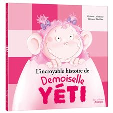 L'incroyable histoire de Demoiselle Yéti : Les albums : Couverture rigide