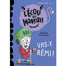 Vas-y Rémi ! : L'école des monstres : Premier Grand roman rouge : Premières lectures. Niveau 3