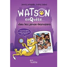 Watson enquête T.02 : Watson enquête chez les Larose-Desrosiers : 4 et +