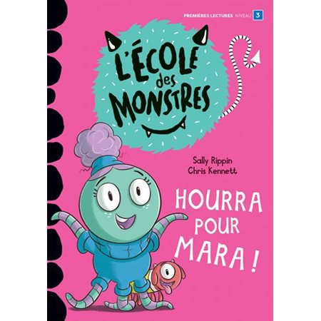 Hourra pour Mara ! : L'école des monstres : Premier Grand roman rouge : Premières lectures. Niveau 3