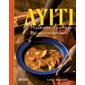 Ayiti : Histoires de chefs : 55 recettes haïtiennes