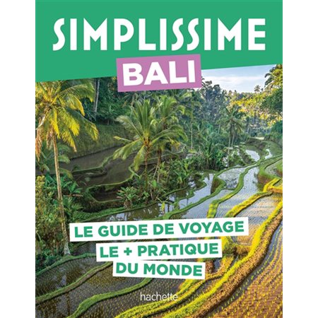 Bali : Le guide de voyage le + pratique du monde : Simplissime. Voyage : Édition 2025