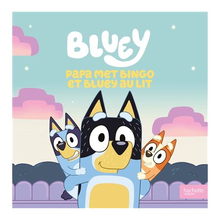 Papa met Bingo et Bluey au lit : Bluey : Couverture rigide