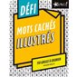 Mots caches illustrés : 150 grilles à colorier : Défi