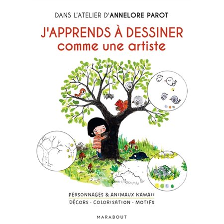 J'apprends à dessiner comme une artiste : personnages & animaux kawaii, décors, colorisation, motifs : dans l'atelier d'Annelore Parot, L'atelier de dessin