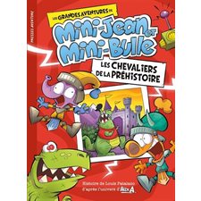 Les chevaliers de la préhistoire : Les grandes aventures de Mini-Jean et Mini-Bulle : Couverture souple