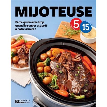 Mijoteuse : Parce qu’on aime trop quand le souper est prêt à notre arrivée ! : 5-15