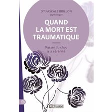 Quand la mort est traumatique : Passer du choc à la sérénité