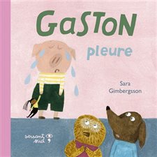 Gaston pleure : Petites histoires nordiques : Livre cartonné