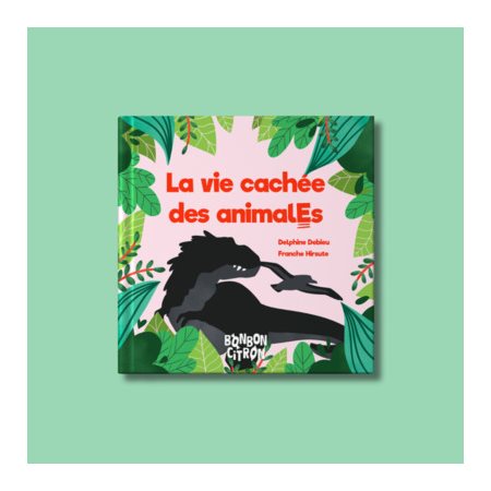 La vie cachées des animales