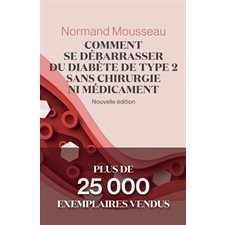 Comment se débarrasser du diabète de type 2 sans chirurgie ni médicament : Nouvelle édition 2025